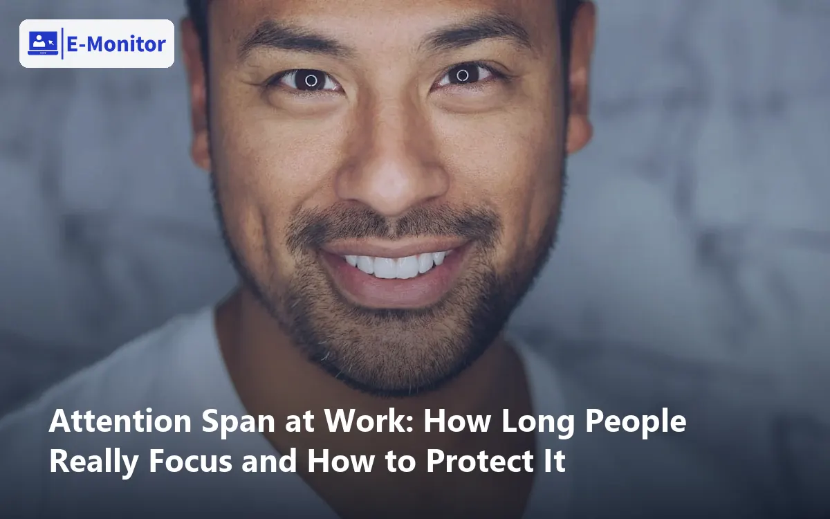 Attention Span at Work: How Long People Really Focus and How to Protect It