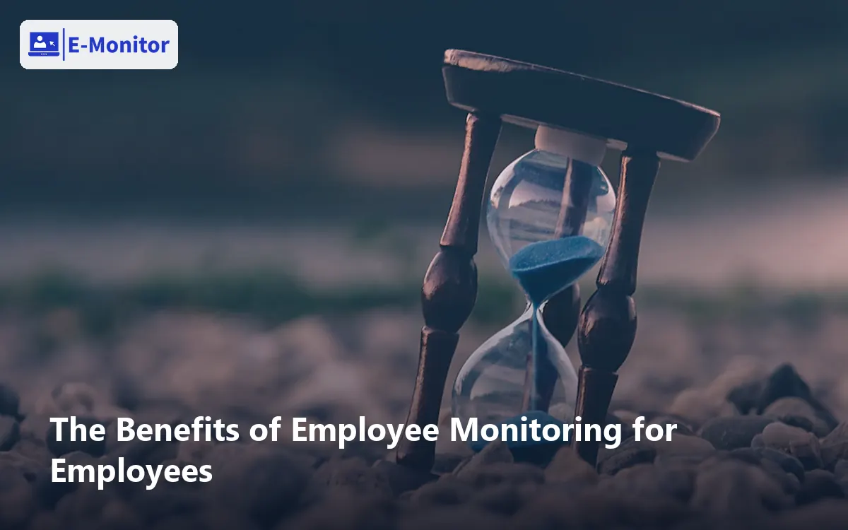The Benefits of Employee Monitoring for Employees