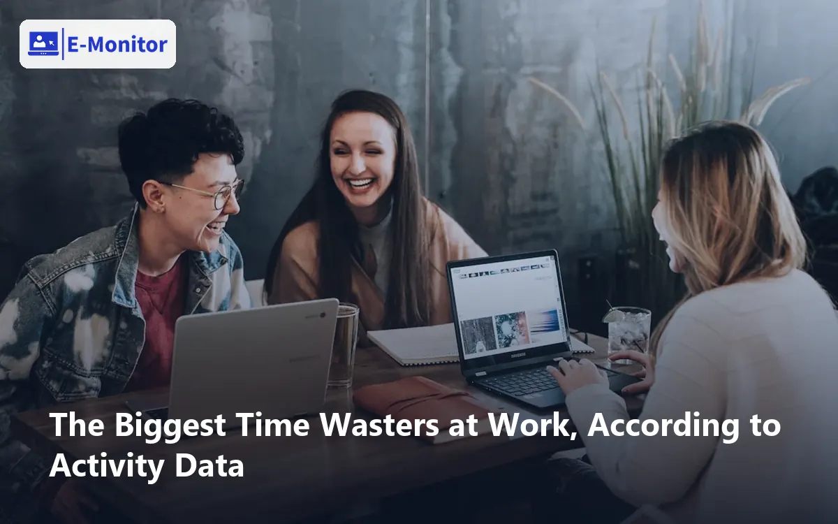 The Biggest Time Wasters at Work, According to Activity Data