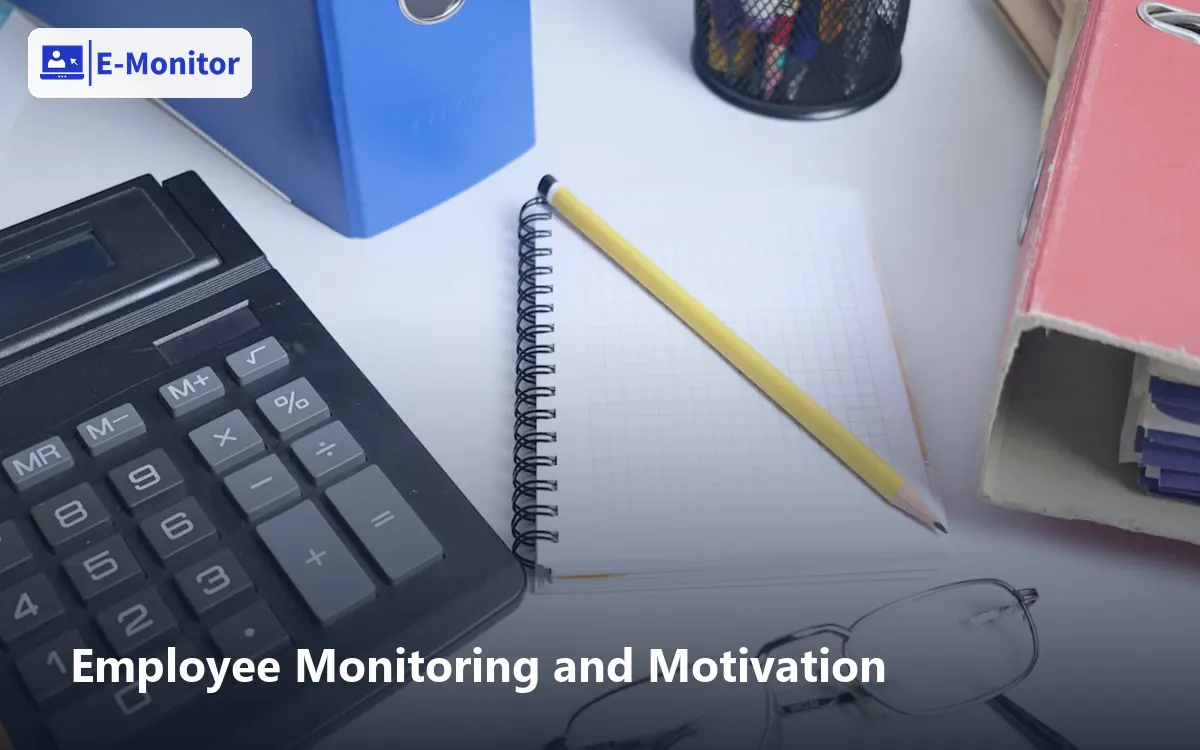Employee Monitoring and Motivation