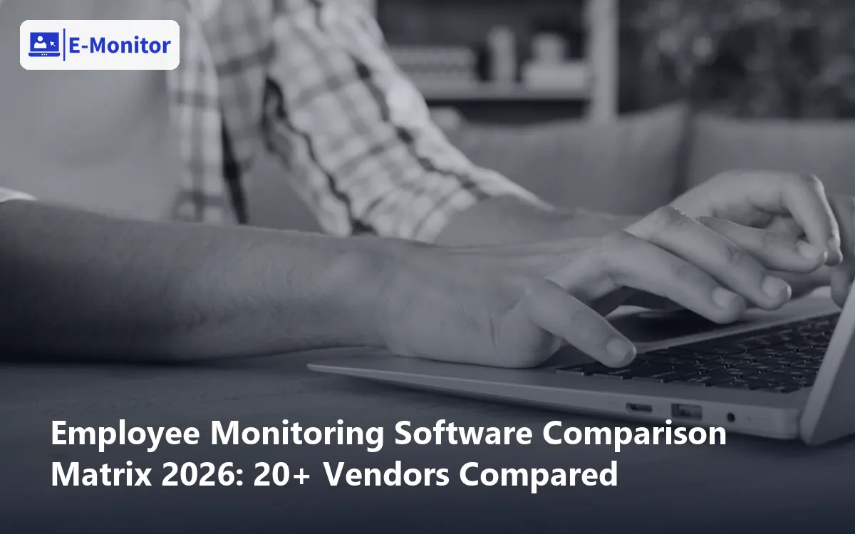Employee Monitoring Software Comparison Matrix 2026: 20+ Vendors Compared