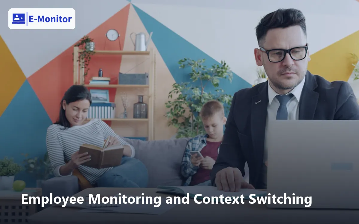 Employee Monitoring and Context Switching