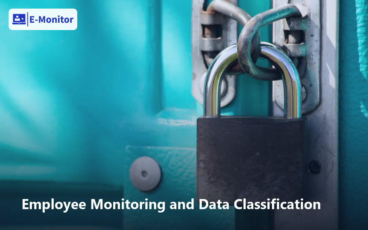 Employee Monitoring and Data Classification