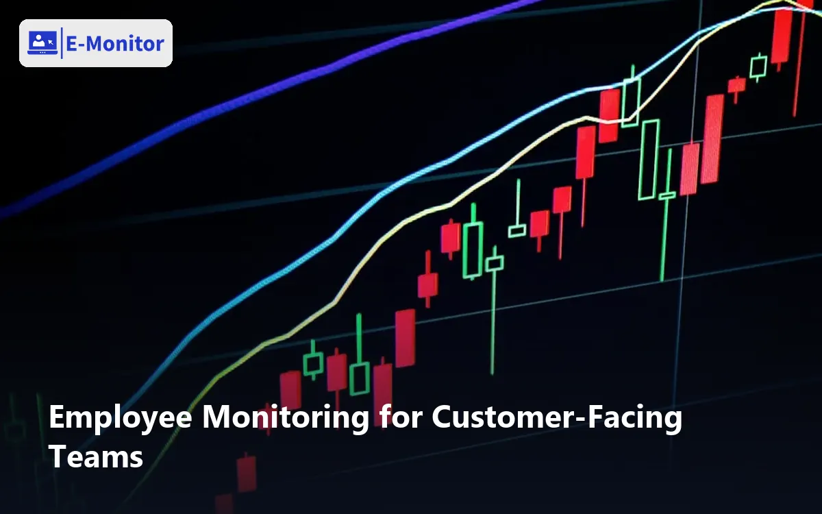 Employee Monitoring for Customer-Facing Teams
