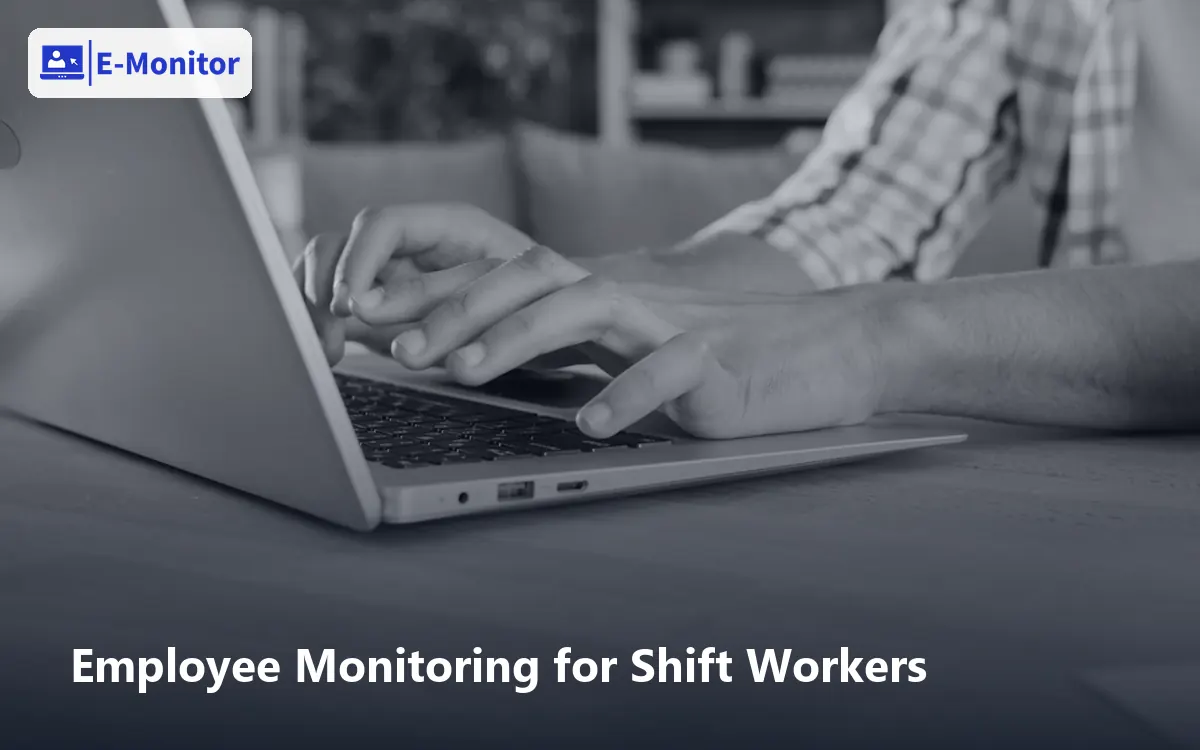 Employee Monitoring for Shift Workers