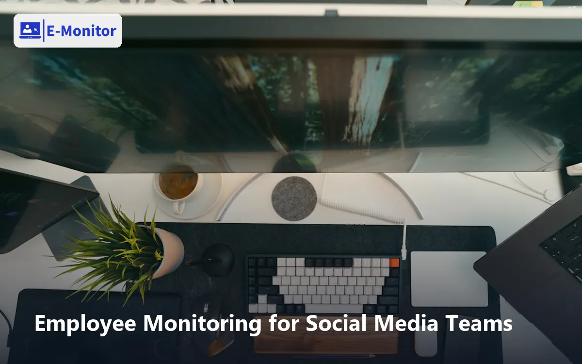 Employee Monitoring for Social Media Teams
