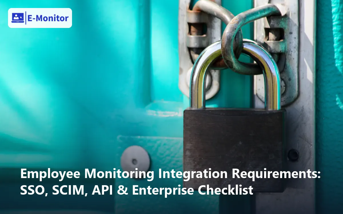 Employee Monitoring Integration Requirements: SSO, SCIM, API & Enterprise Checklist