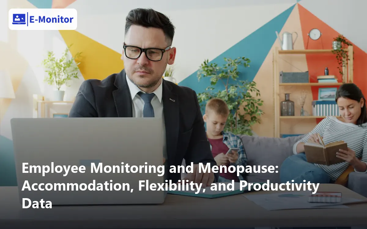 Employee Monitoring and Menopause: Accommodation, Flexibility, and Productivity Data