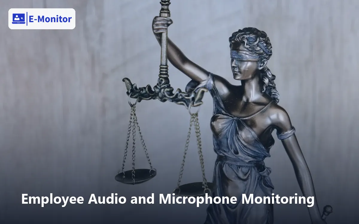Employee Audio and Microphone Monitoring
