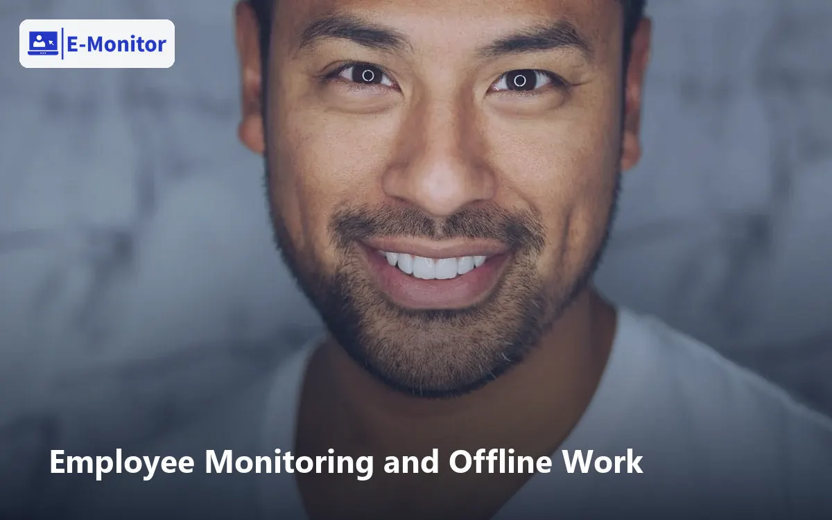 Employee Monitoring and Offline Work