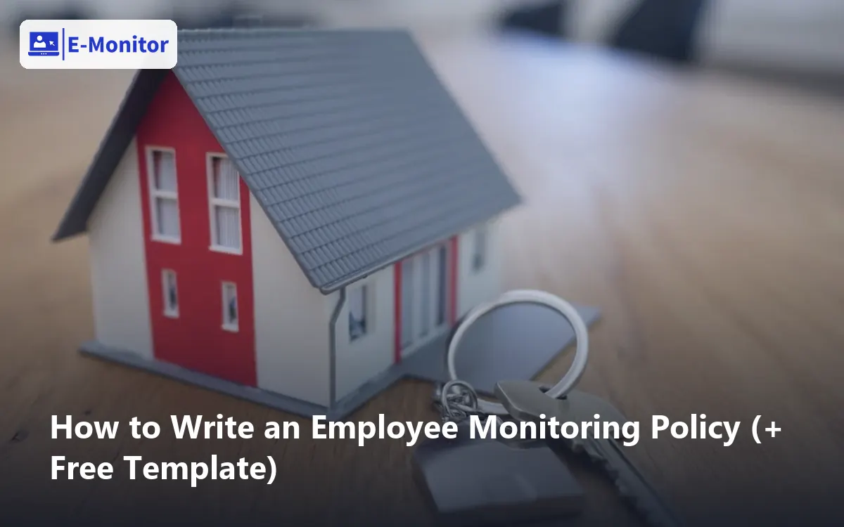 How to Write an Employee Monitoring Policy (+ Free Template)