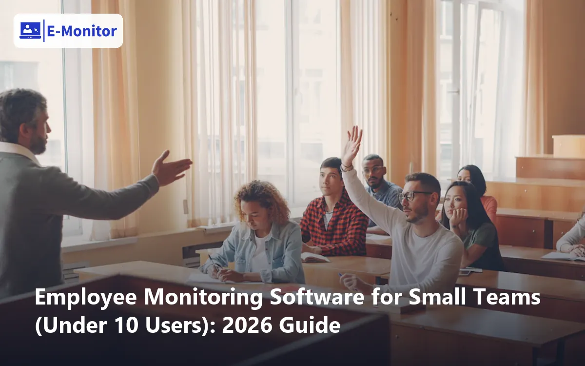 Employee Monitoring Software for Small Teams (Under 10 Users): 2026 Guide