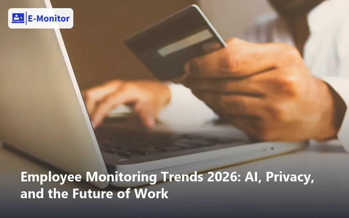 Employee Monitoring Trends 2026: AI, Privacy, and the Future of Work