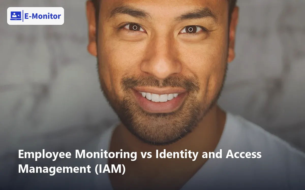 Employee Monitoring vs Identity and Access Management (IAM)