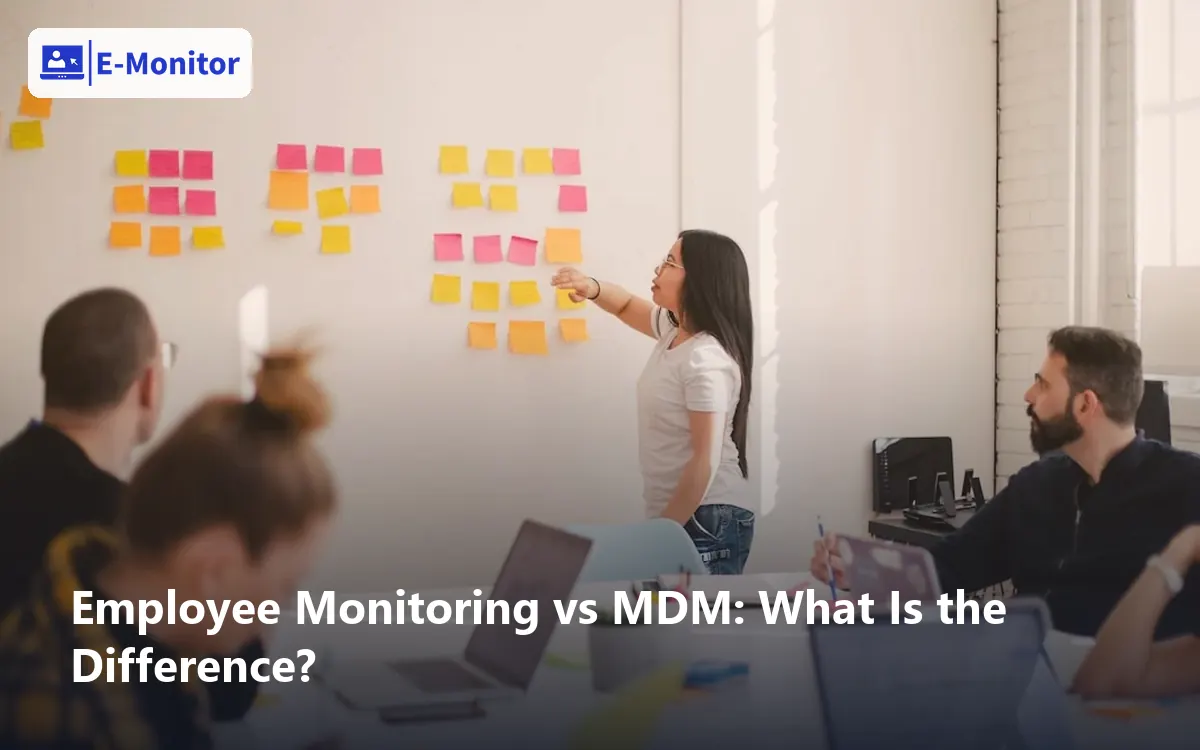 Employee Monitoring vs MDM: What Is the Difference?