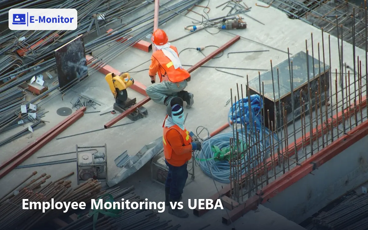 Employee Monitoring vs UEBA