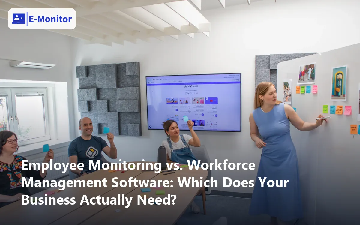 Employee Monitoring vs. Workforce Management Software: Which Does Your Business Actually Need?