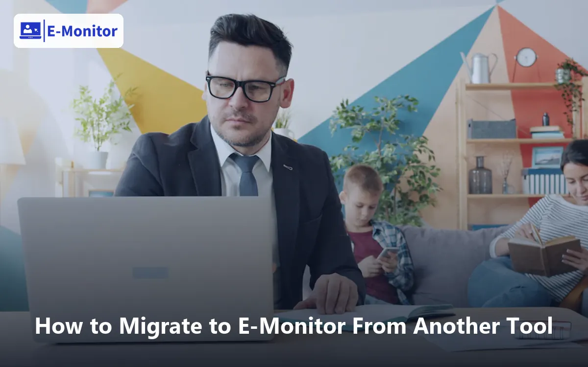 How to Migrate to E-Monitor From Another Tool