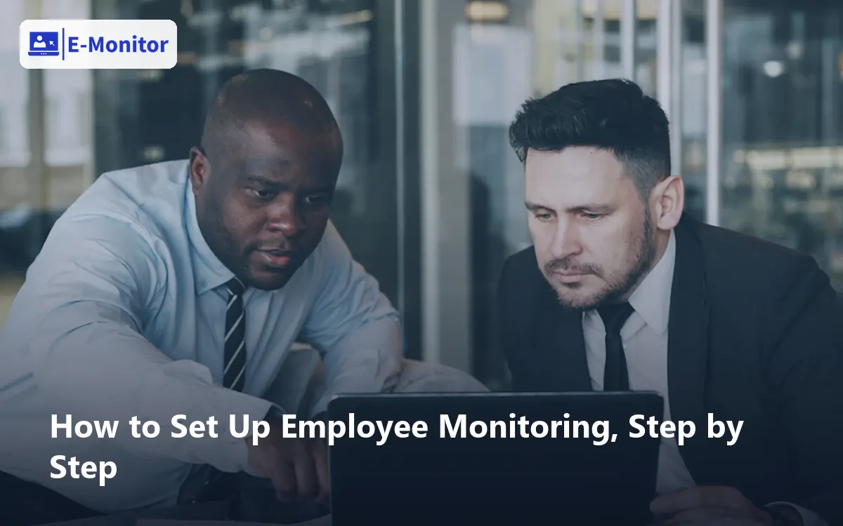 How to Set Up Employee Monitoring, Step by Step