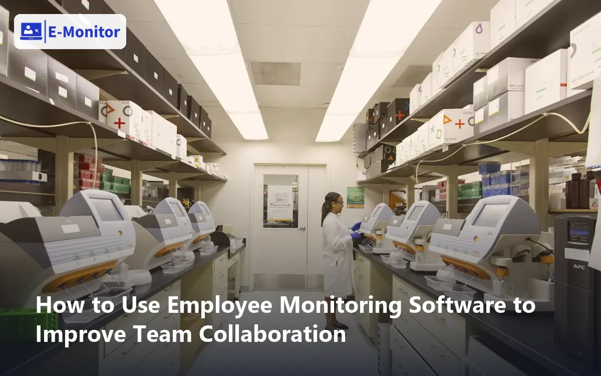 How to Use Employee Monitoring Software to Improve Team Collaboration