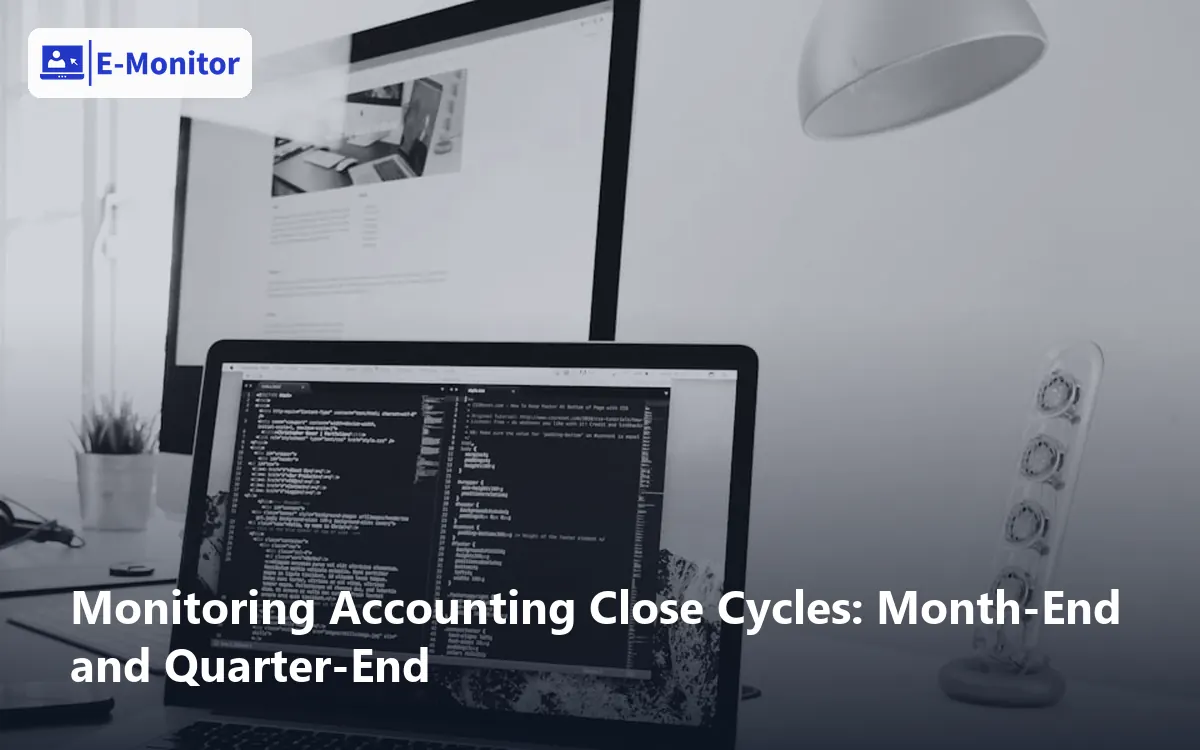 Monitoring Accounting Close Cycles: Month-End and Quarter-End