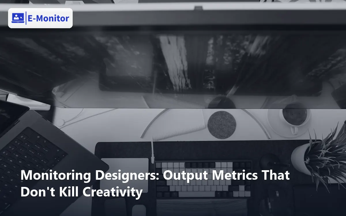 Monitoring Designers: Output Metrics That Don't Kill Creativity