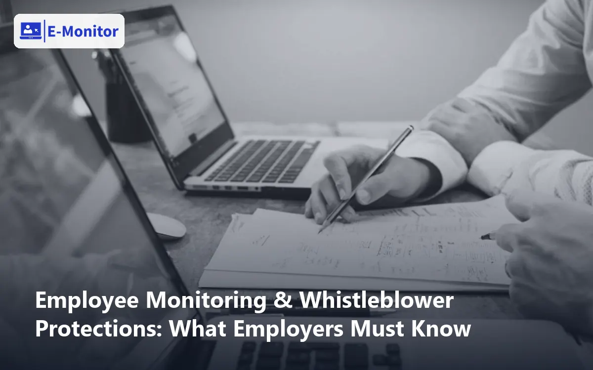 Employee Monitoring & Whistleblower Protections: What Employers Must Know