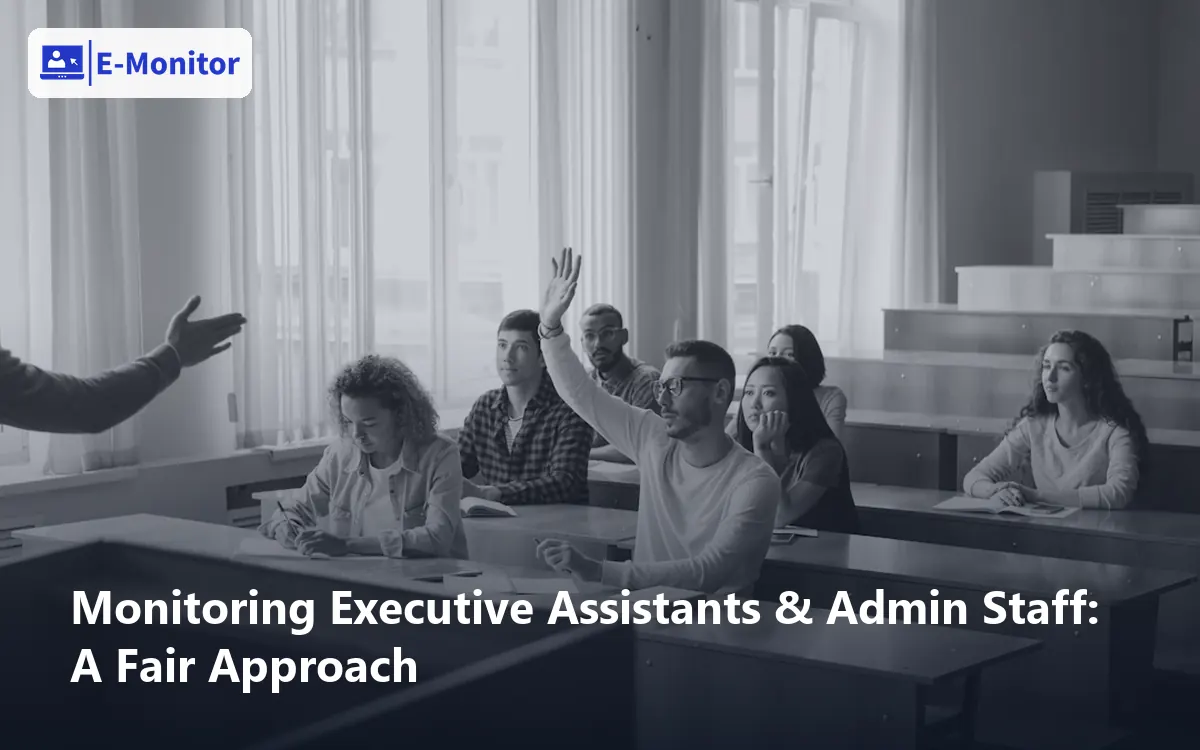 Monitoring Executive Assistants & Admin Staff: A Fair Approach