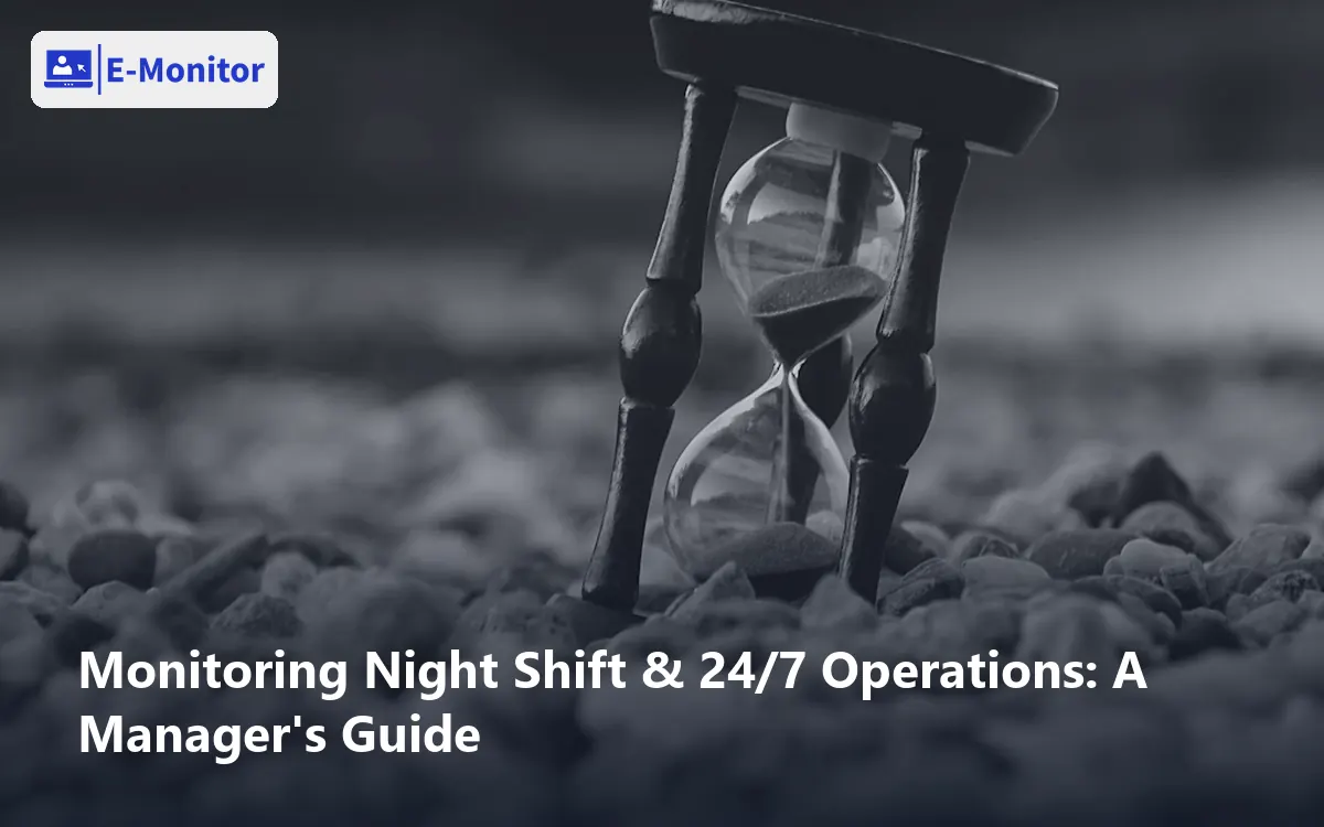Monitoring Night Shift & 24/7 Operations: A Manager's Guide