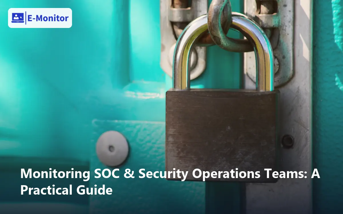 Monitoring SOC & Security Operations Teams: A Practical Guide