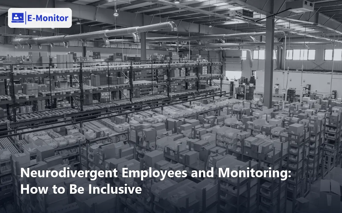 Neurodivergent Employees and Monitoring: How to Be Inclusive