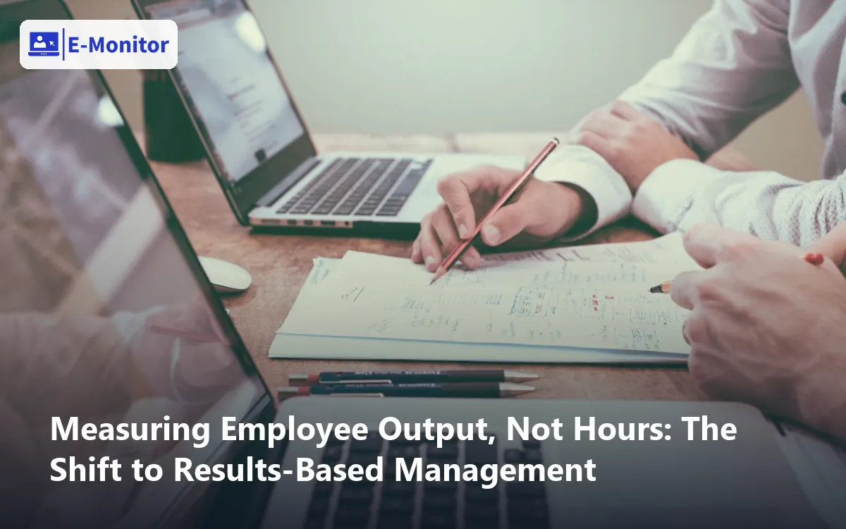 Measuring Employee Output, Not Hours: The Shift to Results-Based Management