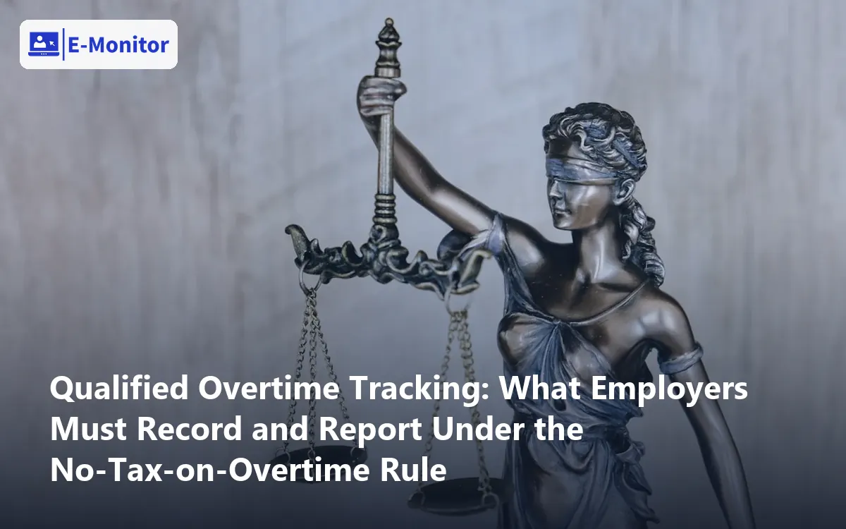 Qualified Overtime Tracking: What Employers Must Record and Report Under the No-Tax-on-Overtime Rule