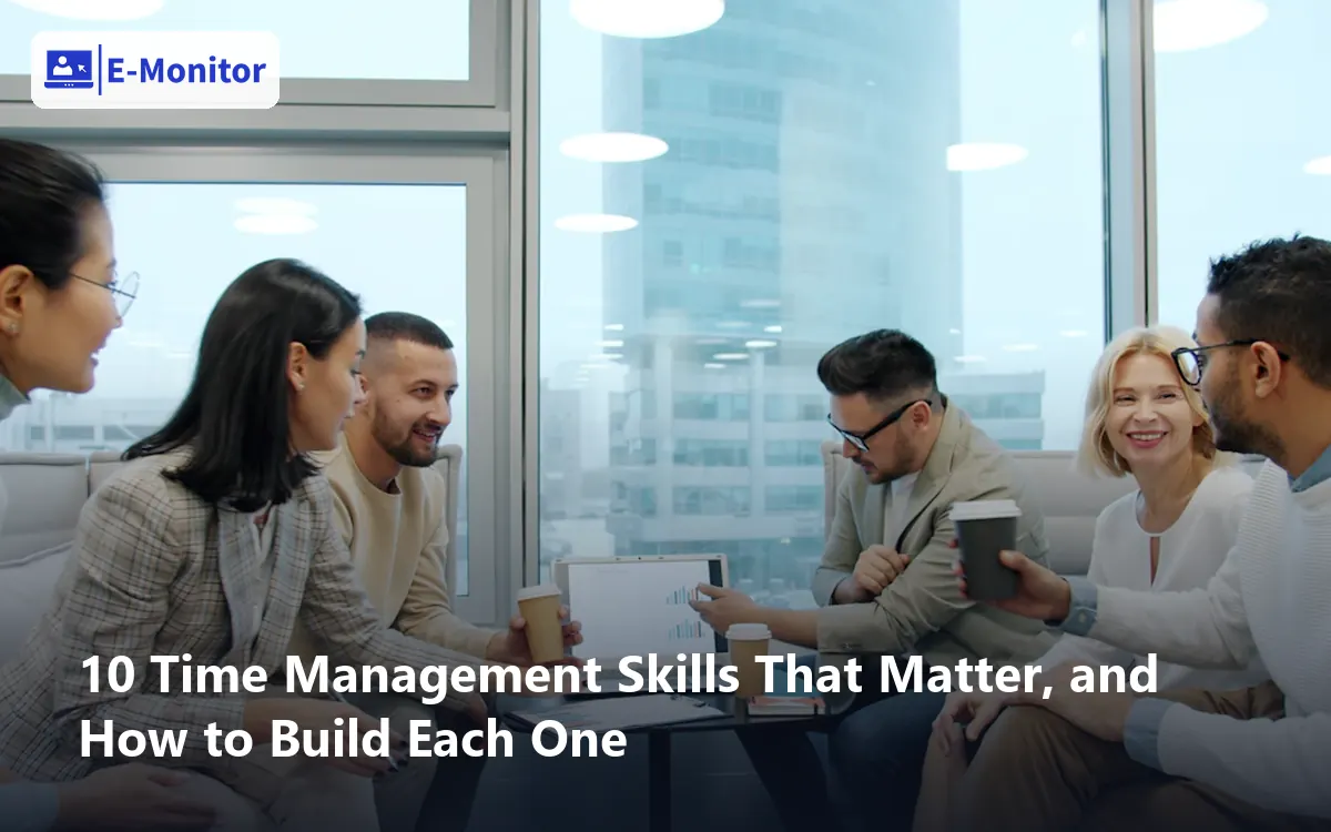 10 Time Management Skills That Matter, and How to Build Each One