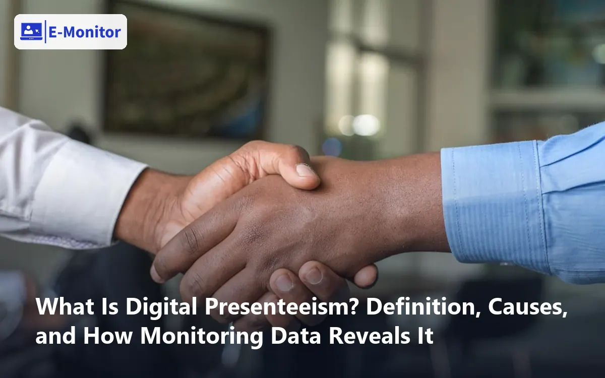 What Is Digital Presenteeism? Definition, Causes, and How Monitoring Data Reveals It