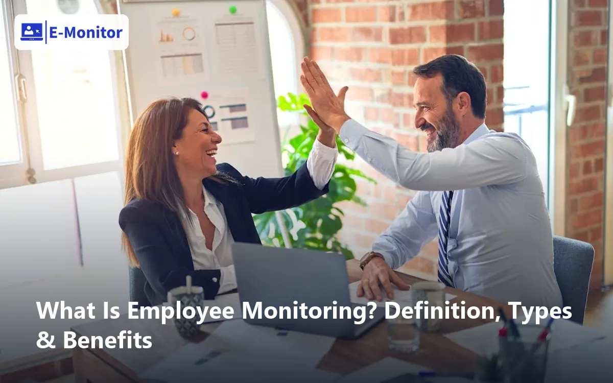 What Is Employee Monitoring? Definition, Types & Benefits