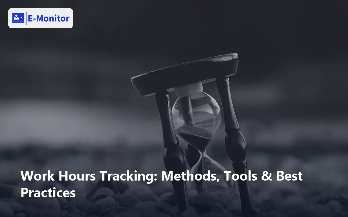 Work Hours Tracking: Methods, Tools & Best Practices