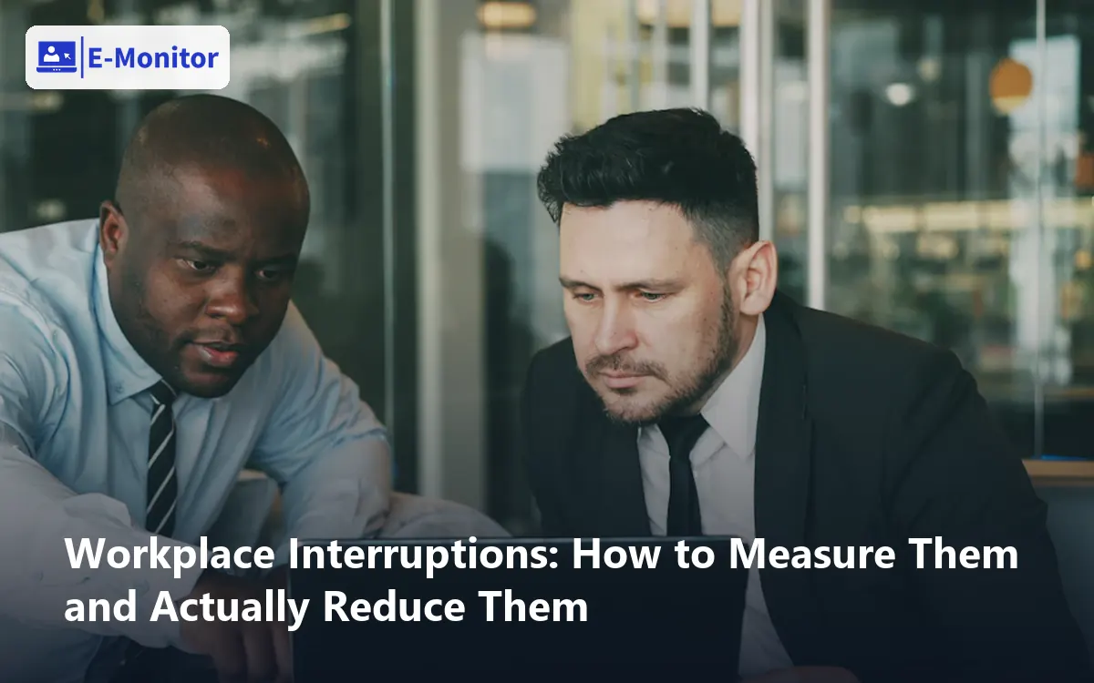Workplace Interruptions: How to Measure Them and Actually Reduce Them