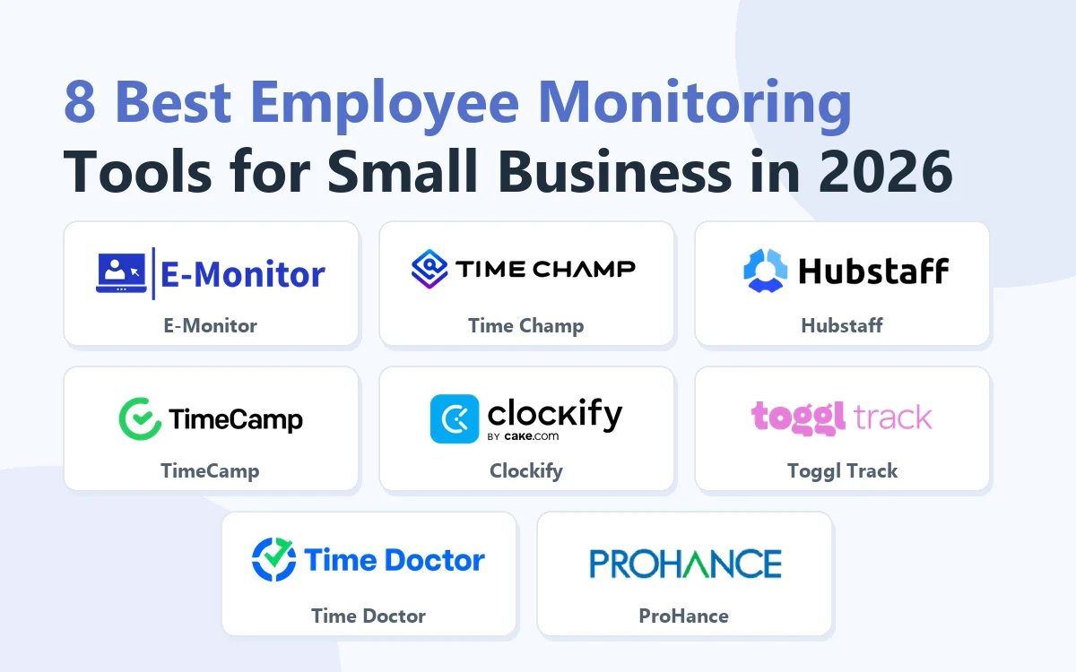 8 Best Employee Monitoring Tools for Small Business in 2026: E-Monitor, Time Champ, Hubstaff, TimeCamp, Clockify, Toggl Track, Time Doctor, ProHance