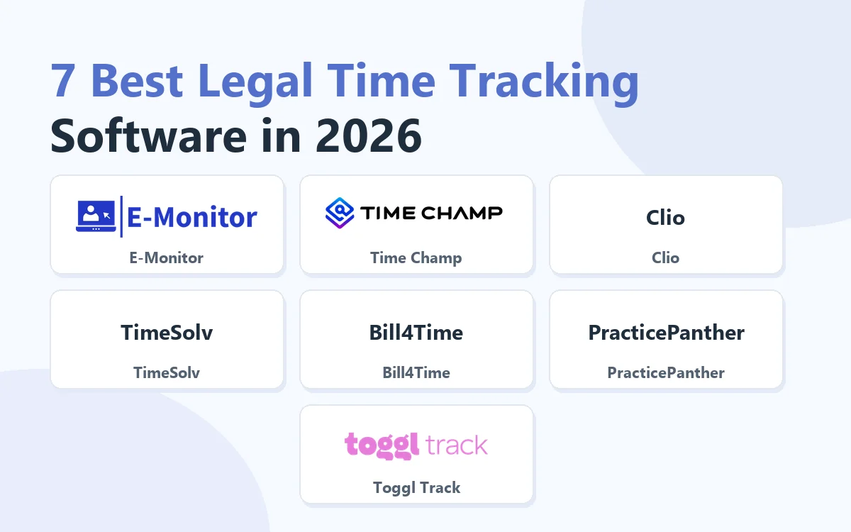 7 Best Legal Time Tracking Software for Law Firms and Attorneys in 2026: E-Monitor, Time Champ, Clio, TimeSolv, Bill4Time, PracticePanther, Toggl Track